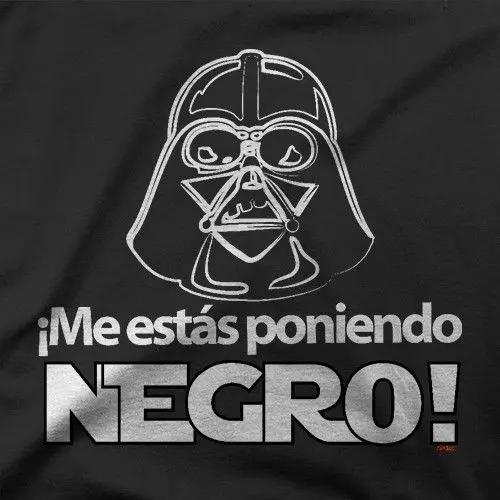 ME ESTAS PONIENDO NEGRO