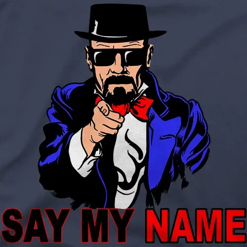 Say my name